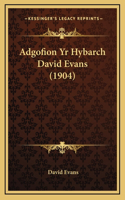 Adgofion Yr Hybarch David Evans (1904)