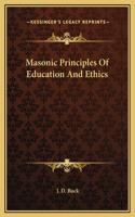 Masonic Principles Of Education And Ethics