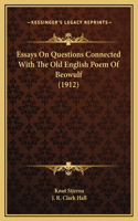 Essays On Questions Connected With The Old English Poem Of Beowulf (1912)