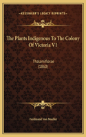 The Plants Indigenous To The Colony Of Victoria V1: Thalamiflorae (1860)