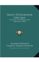 Traite D'Epigraphie Grecque: Essai Sur Les Inscriptions Grecques (1885)