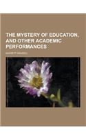 The Mystery of Education, and Other Academic Performances