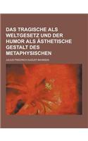 Das Tragische ALS Weltgesetz Und Der Humor ALS Asthetische Gestalt Des Metaphysischen