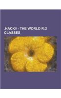 .Hack-- - The World R: 2 Classes: Adept Rogues, Blade Brandiers, Edge Punishers, Flick Reapers, Harvest Clerics, Lord Partizans, Macabre Danc(English)