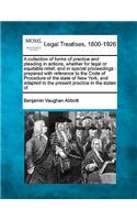 A collection of forms of practice and pleading in actions, whether for legal or equitable relief, and in special proceedings