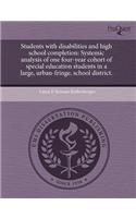 Students with Disabilities and High School Completion: Systemic Analysis of One Four-Year Cohort of Special Education Students in a Large