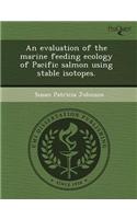 An Evaluation of the Marine Feeding Ecology of Pacific Salmon Using Stable Isotopes