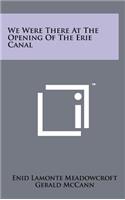 We Were There at the Opening of the Erie Canal