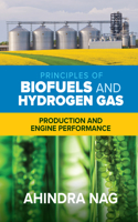 Principles of Biofuels and Hydrogen Gas: Production and Engine Performance: Production and Engine Performance