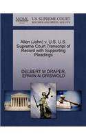 Allen (John) V. U.S. U.S. Supreme Court Transcript of Record with Supporting Pleadings