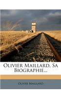 Olivier Maillard, Sa Biographie...