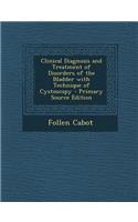 Clinical Diagnosis and Treatment of Disorders of the Bladder with Technique of Cystoscopy