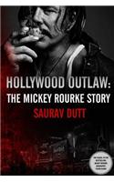 Hollywood Outlaw: The Mickey Rourke Story