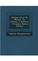 Harpocration Et Moeris, Ex Recens. I. Bekkeri