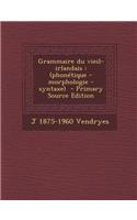 Grammaire Du Vieil-Irlandais: (Phonetique - Morphologie - Syntaxe)