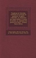 Paraphrase de l'astrolabe, contenant Les principes de geometrie. La sphere. L'astrolabe, ou, declaration des choses celestes. Le miroir du monde, ou, exposition des parties de la terre