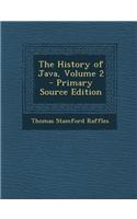 The History of Java, Volume 2 - Primary Source Edition