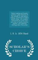 Pattern Making and Foundry Practice; A Plain Statement of the Methods of Wood Pattern Making, as Practiced in Modern Pattern Shops, with Complete Instructions for Sweep Work and Notes on Foundry Practice, Together with Numerous Drawings Taken from
