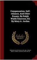 Compensation, Self-reliance, And Other Essays, By Ralph Waldo Emerson; Ed. By Mary A. Jordan