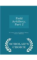 Field Artillery, Part 2 - Scholar's Choice Edition
