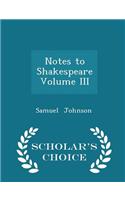 Notes to Shakespeare Volume III - Scholar's Choice Edition