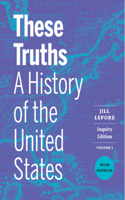 These Truths: A History of the United States, with Sources