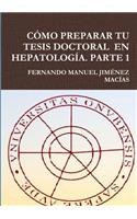 Cîmo Preparar Tu Tesis Doctoral En Hepatologêa. Parte 1