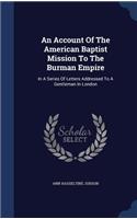 An Account Of The American Baptist Mission To The Burman Empire