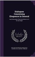 Dialogues Concerning Eloquence in General