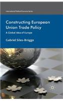 Constructing European Union Trade Policy