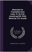 Materials for Translation Into Latin, Tr. by H.H. Arnold and Ed. With Notes by T.K. Arnold