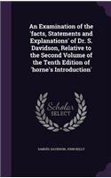 An Examination of the 'facts, Statements and Explanations' of Dr. S. Davidson, Relative to the Second Volume of the Tenth Edition of 'horne's Introduction'