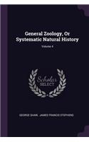 General Zoology, Or Systematic Natural History; Volume 4