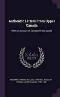 Authentic Letters From Upper Canada