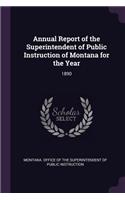 Annual Report of the Superintendent of Public Instruction of Montana for the Year