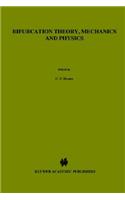 Bifurcation Theory, Mechanics and Physics: Mathematical Developments and Applications(11 Mathematics and Its Applications)