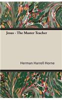 Jesus - The Master Teacher