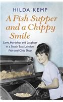 A Fish Supper and a Chippy Smile: Love, Hardship and Laughter in a South East London Fish-and-Chip Shop