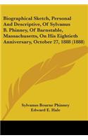 Biographical Sketch, Personal And Descriptive, Of Sylvanus B. Phinney, Of Barnstable, Massachusetts, On His Eightieth Anniversary, October 27, 1888 (1888)