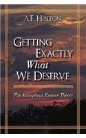 Getting Exactly What We Deserve: The Amorphous Essence Theory