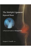 The Multiple Ligament Injured Knee: A Practical Guide to Management