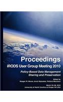 Proceedings iRODS User Group Meeting 2010: Policy-Based Data Management, Sharing, and Preservation