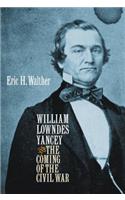 William Lowndes Yancey and the Coming of the Civil War