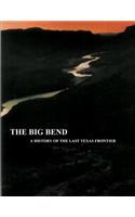 The Big Bend - A History of the Last Texas Frontier