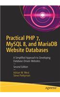 Practical PHP 7, MySQL 8, and MariaDB Website Databases: A Simplified Approach to Developing Database-Driven Websites