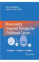 Molecularly Targeted Therapy for Childhood Cancer