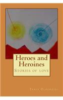 Heroes and Heroines: Stories about love