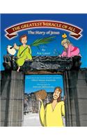 The Greatest Miracle of All- The Story of Jesus