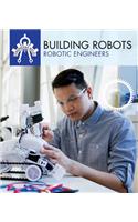 Building Robots: Robotic Engineers(Engineers Rule!)