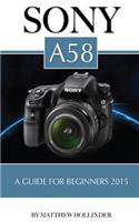 Sony A58: A Guide for Beginners 2015